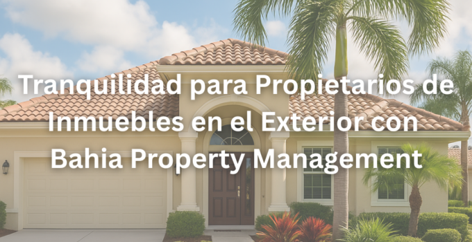 Tranquilidad para Propietarios Fuera de Florida o EEUU con Bahia